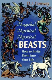 Magickal, Mythical, Mystical Beasts: How to Invite Them Into Your Life
