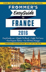 Frommer's EasyGuide to France 2016 (Easy Guides)