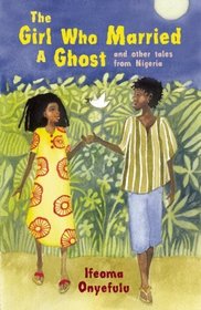 The Girl Who Married a Ghost: and Other Tales from Nigeria