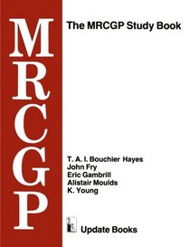The MRCGP Study Book: Tests and self-assessment exercises devised by MRCGP examiners for those preparing for the exam