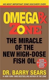 Omega Rx Zone: The Miracle of the New High-Dose Fish Oil