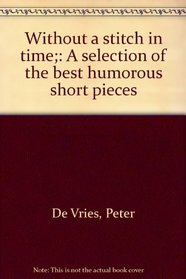 Without a stitch in time;: A selection of the best humorous short pieces