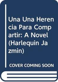 Una Una Herencia Para Compartir : A Novel (Harlequin Jazmin (Spanish))