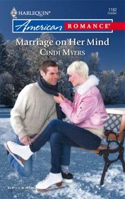 Marriage on Her Mind (Harlequin American Romance, No 1182)