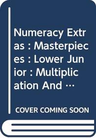 Numeracy Extras: Lower Junior, Multiplication and Division (Ginn Numeracy Extras: Maths Masterpieces)