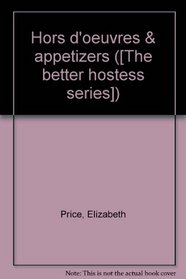 Hors d'oeuvres & appetizers ([The better hostess series])
