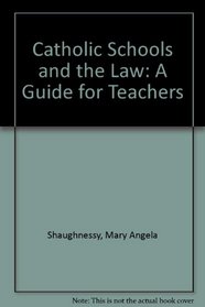 Catholic Schools and the Law: A Guide for Teachers