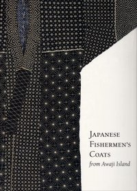 Japanese Fishermen's Coats from Awaji Island (Ucla Fowler Museum of Cultural History Textile Series, No. 5)