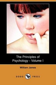 The Principles of Psychology - Volume I (Illustrated Edition) (Dodo Press)
