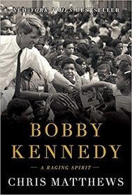 Bobby Kennedy: A Raging Spirit