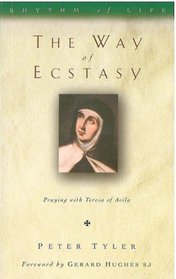 The Way of Ecstasy: Learning to Pray with Teresa of Avila (Rhythm of Life)