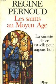 Les saints au Moyen Age: La saintete d'hier est-elle pour aujourd'hui? (French Edition)