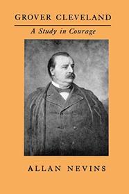 Grover Cleveland, A Study in Courage