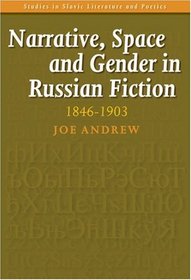 Narrative, Space and Gender in Russian Fiction: 1846-1903. (Studies in Slavic Language and Poetics)