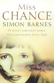 Miss Chance : He Doesn't Understand Women. Will Understanding Horses Help?