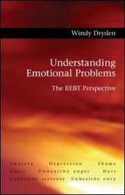 Understanding Emotional Problems: The REBT Perspective