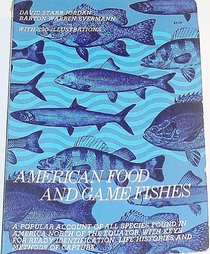 American Food and Game Fishes; A Popular Account of All the Species Found in America North of the Equator, With Keys for Ready Identification, Life hi