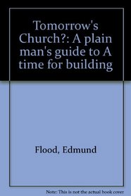 Tomorrow's Church?: A plain man's guide to A time for building