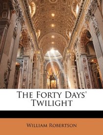 The Forty Days' Twilight