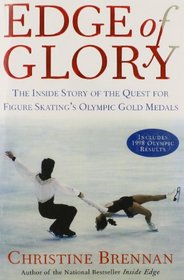 Edge of Glory: The Inside Story of the Quest for Figure Skatings Olympic Gold Medals