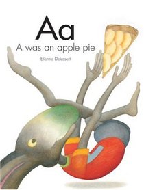 A Was an Apple Pie (Letters, Numbers and Colors)