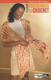 Stylish Accessories to Crochet  (Leisure Arts #75124)