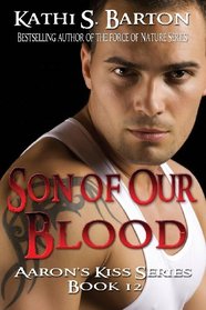 Son of Our Blood: Aaron's Kiss Series Book 12 (Volume 12)