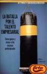 La Batalla Por El Talento Empresarial (Spanish Edition)