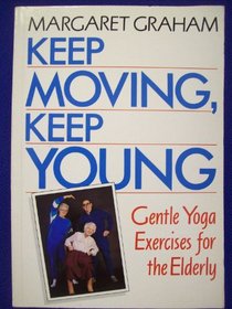 Keep Moving, Keep Young: Gentle Yoga Exercises for the Elderly