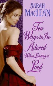 Ten Ways to be Adored When Landing a Lord (Love by Numbers, Bk 2)
