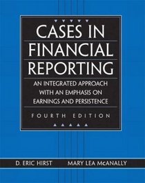 Cases in Financial Reporting: An Integrated Approach with an Emphasis on Earnings and Persistence, Fourth Edition
