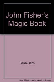 John Fisher's Magic Book.