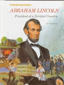 Abraham Lincoln: President of a Divided Country (A Rookie Biography)
