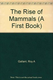 The Rise of Mammals (First Books)