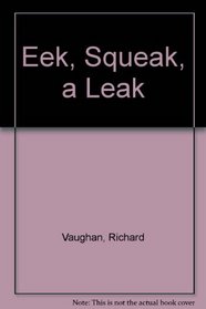 Eek, Squeak, a Leak