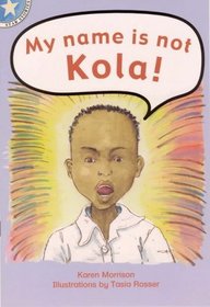 My Name Is Not Kola!: Gr 2: Reader (Star Stories)