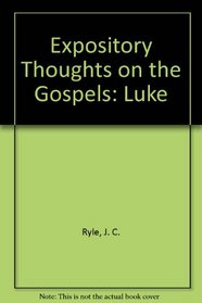 Expository Thoughts on the Gospels, Luke