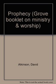 Prophecy (Grove booklet on ministry & worship)