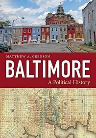 Baltimore: A Political History