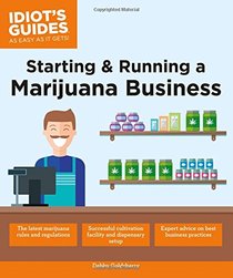 Starting & Running a Marijuana Business (Idiot's Guides)
