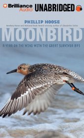 Moonbird: A Year on the Wind with the Great Survivor B95