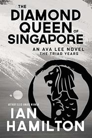 Diamond Queen of Singapore, The: An Ava Lee Novel: Book 13 (The Ava Lee Novels, 13)