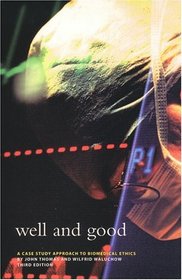 Well and Good: A Case Study Approach to Biomedical Ethics