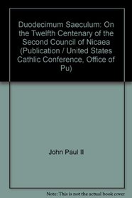 Duodecimum Saeculum: On the Twelfth Centenary of the Second Council of Nicaea (Publication / United States Cathlic Conference, Office of Pu)