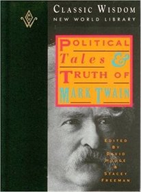 Political Tales and Truth of Mark Twain (The Classic Wisdom Collection)