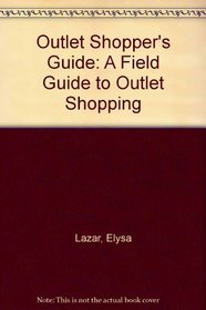 Outlet Shopper's Guide: A Field Guide to Outlet Shopping