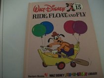 Ride, Float, and Fly (Walt Disney Fun-To-Learn Library)