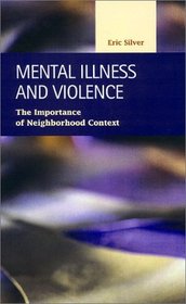 Mental Illness and Violence: The Importance of Neighborhood Context (Criminal Justice:  Recent Scholarship) (Criminal Justice Ser)