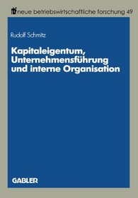 Kapitaleigentum, Unternehmensfuhrung und interne Organisation (Neue betriebswirtschaftliche Forschung) (German Edition)