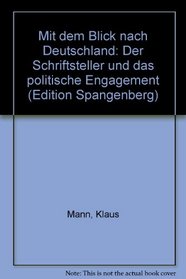 Mit dem Blick nach Deutschland: Der Schriftsteller und das politische Engagement (German Edition)